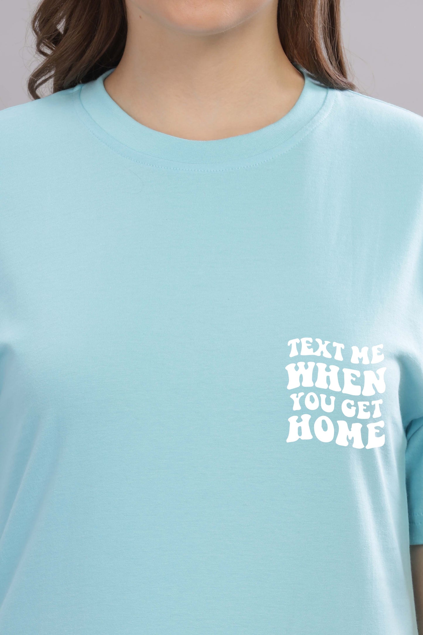 Text Me When You Get Home Women’s T-Shirt