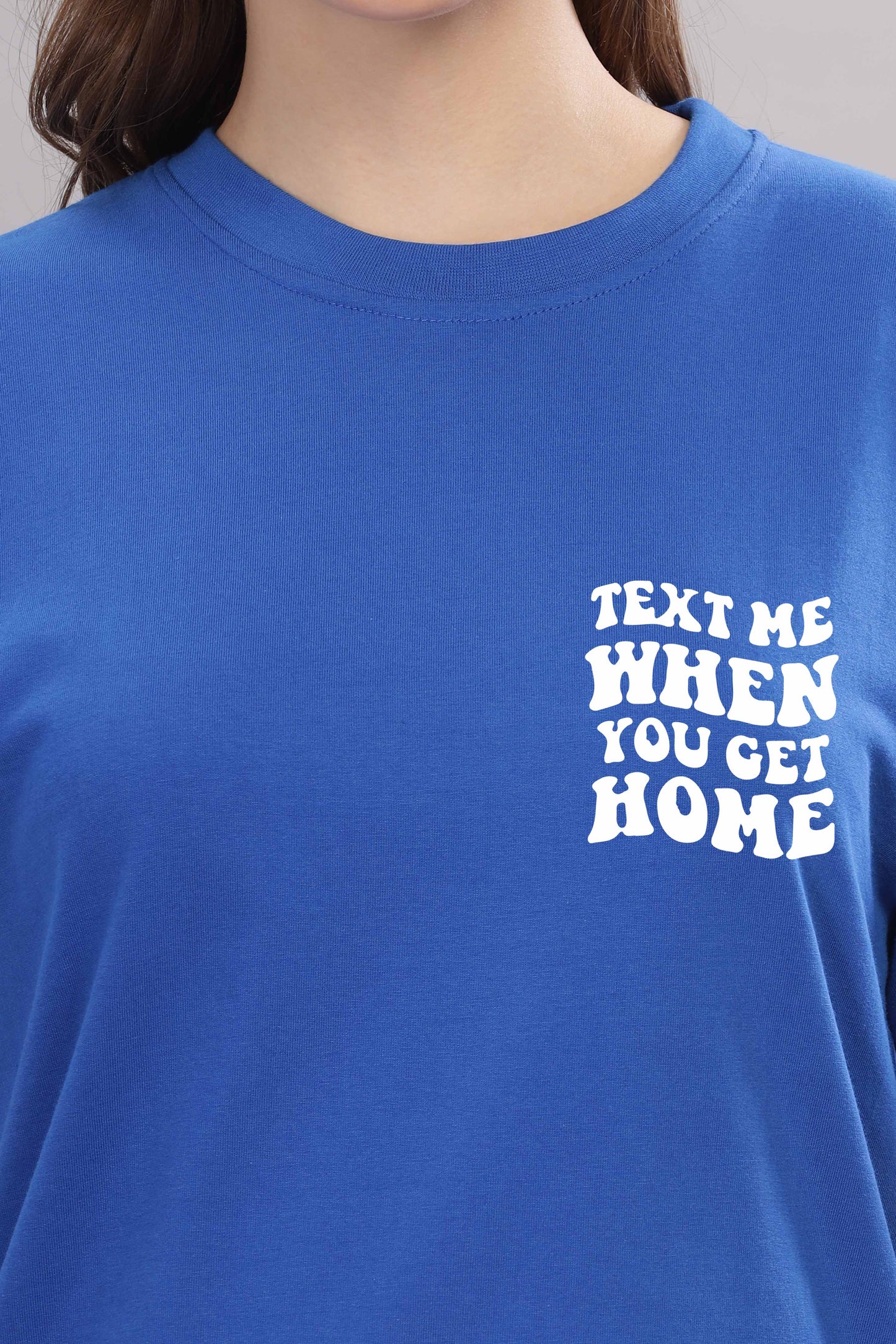 Text Me When You Get Home Women’s T-Shirt