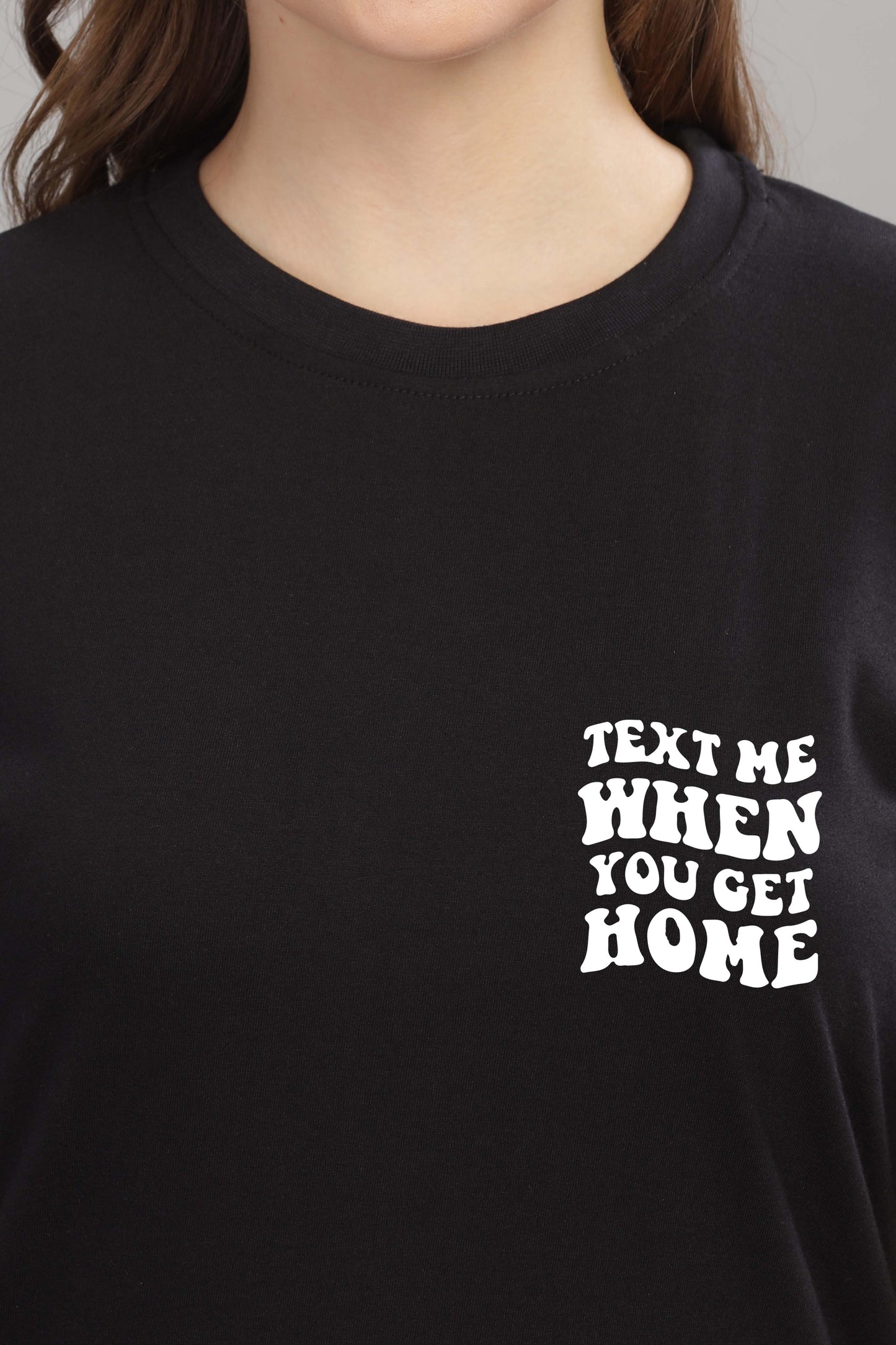 Text Me When You Get Home Women’s T-Shirt