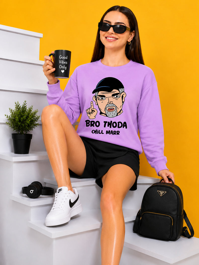 Bro Thoda Chill Kar Printed Women’s Cozy & Stylish Full Sleeve Pastel Colour Sweatshirt