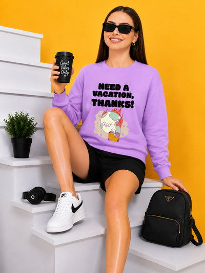 Need A Vacation Thanks Printed Women’s Cozy & Stylish Full Sleeve Pastel Colour Sweatshirt