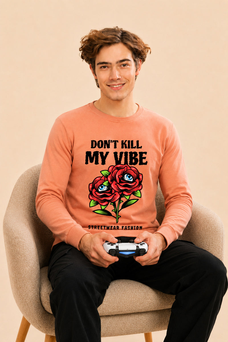 Don't Kill My Vibe Printed Men’s Full Sleeve Premium Pure Cotton Sweatshirt