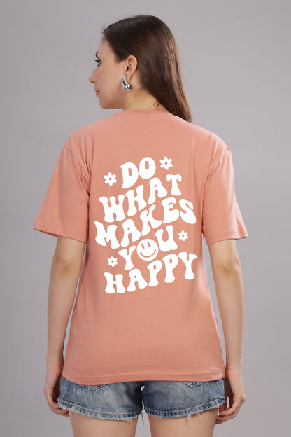 Do What Makes You Happy Women’s Oversized Baggy Fit T-Shirt