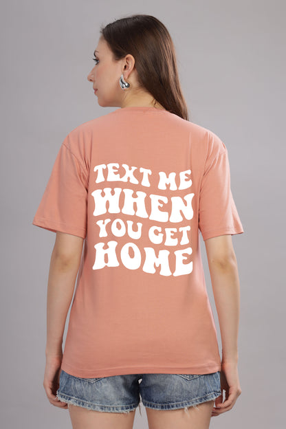 Text Me When You Get Home Women’s T-Shirt