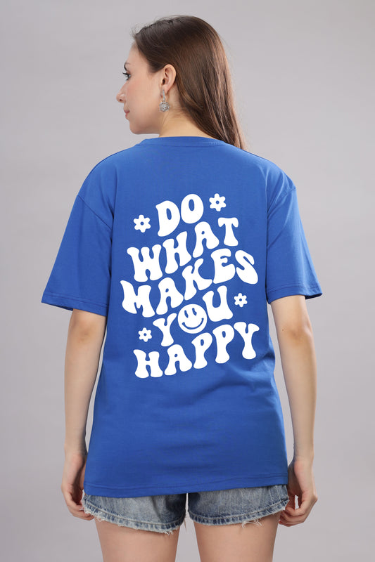 Do What Makes You Happy Women’s Oversized Baggy Fit T-Shirt