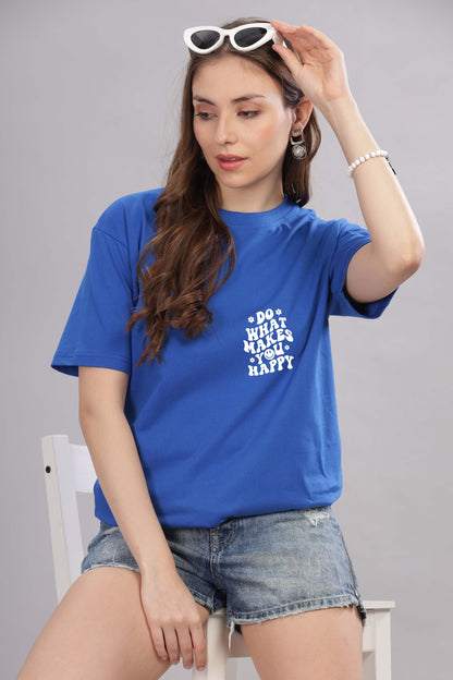 Do What Makes You Happy Women’s Oversized Baggy Fit T-Shirt