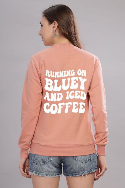 Running on Bluey and Iced Coffee Women’s Full Sleeve Sweatshirt