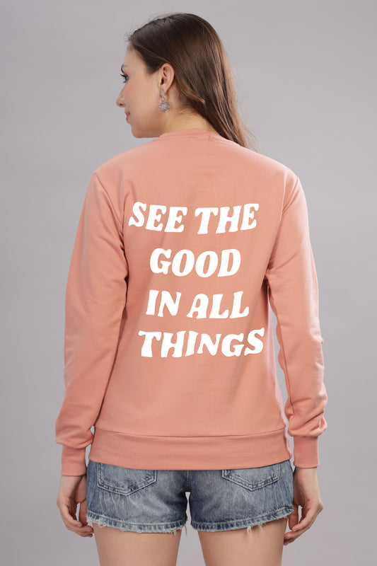 See the Good in All Things Women’s Cozy Full Sleeve Sweatshirt