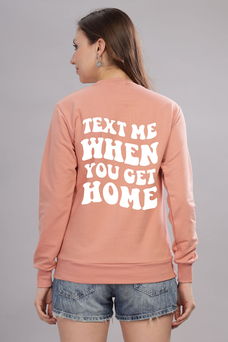 Text Me When You Get Home Women’s Sweatshirt
