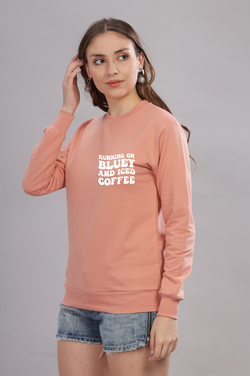 Running on Bluey and Iced Coffee Women’s Full Sleeve Sweatshirt