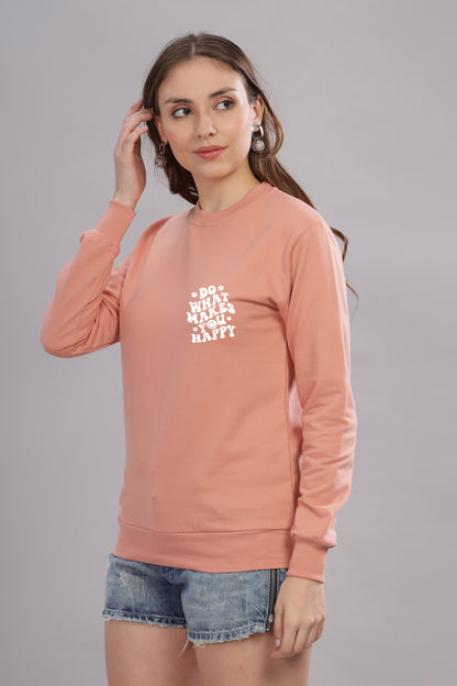 Do What Makes You Happy Women’s Cozy & Stylish Full Sleeve Sweatshirt