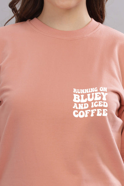 Running on Bluey and Iced Coffee Women’s Full Sleeve Sweatshirt