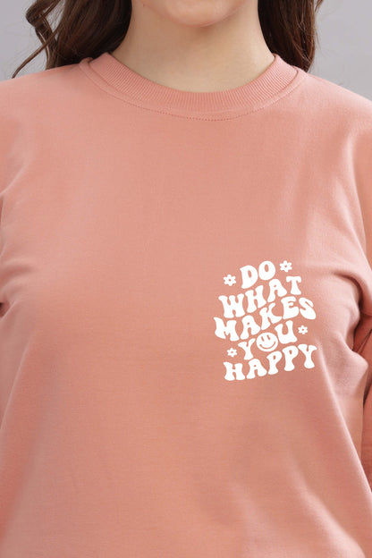 Do What Makes You Happy Women’s Cozy & Stylish Full Sleeve Sweatshirt