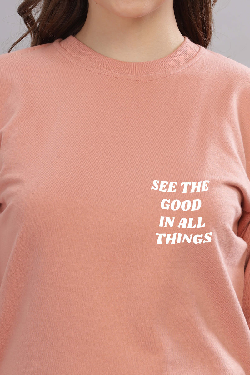 See the Good in All Things Women’s Cozy Full Sleeve Sweatshirt