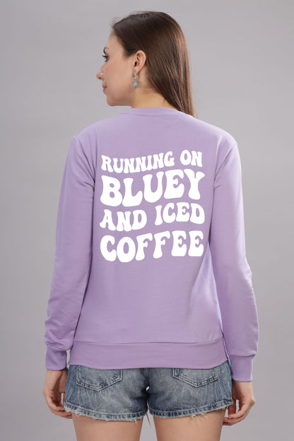 Running on Bluey and Iced Coffee Women’s Full Sleeve Sweatshirt