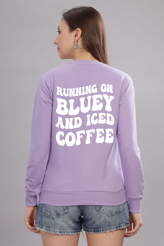 Running on Bluey and Iced Coffee Women’s Full Sleeve Sweatshirt