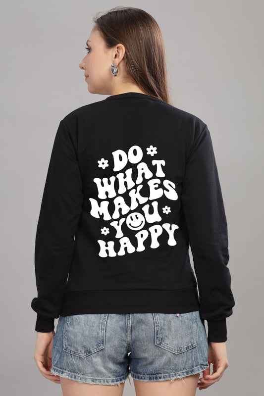 Do What Makes You Happy Women’s Cozy & Stylish Full Sleeve Sweatshirt
