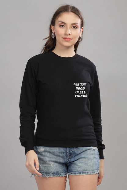 See the Good in All Things Women’s Cozy Full Sleeve Sweatshirt