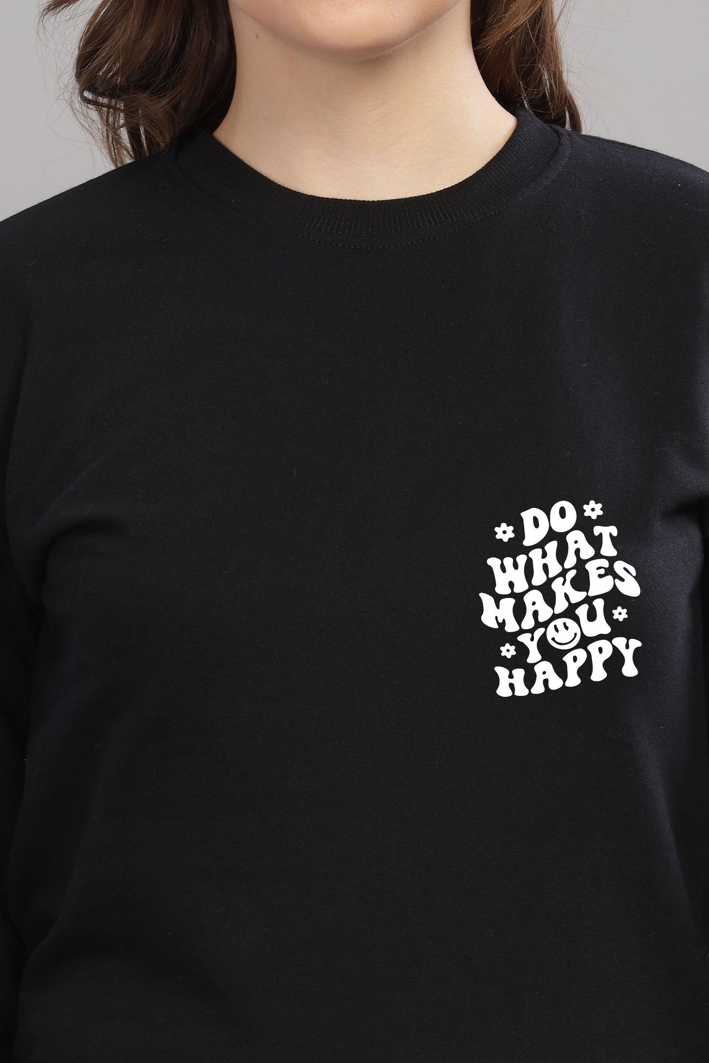 Do What Makes You Happy Women’s Cozy & Stylish Full Sleeve Sweatshirt