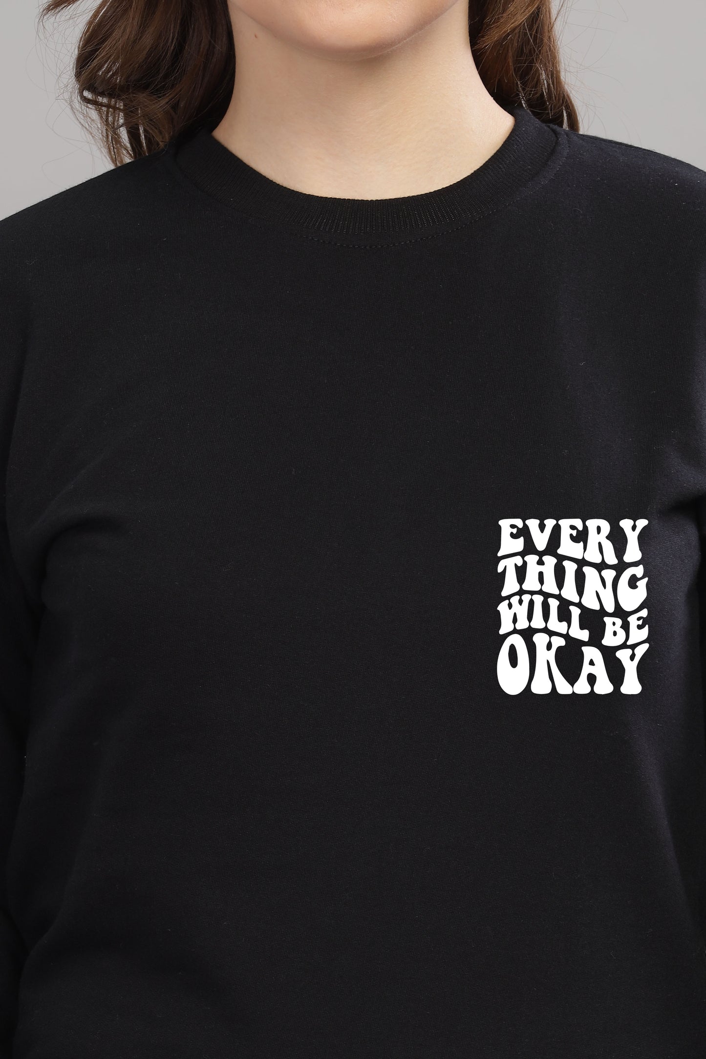 Everything Will Be Okay Women’s Comfort Fit Full Sleeve Sweatshirt