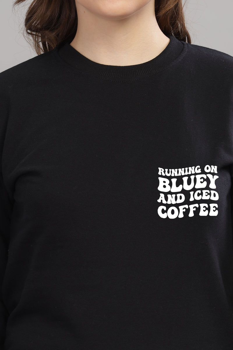 Running on Bluey and Iced Coffee Women’s Full Sleeve Sweatshirt
