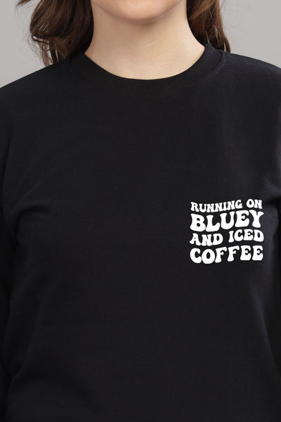 Running on Bluey and Iced Coffee Women’s Full Sleeve Sweatshirt