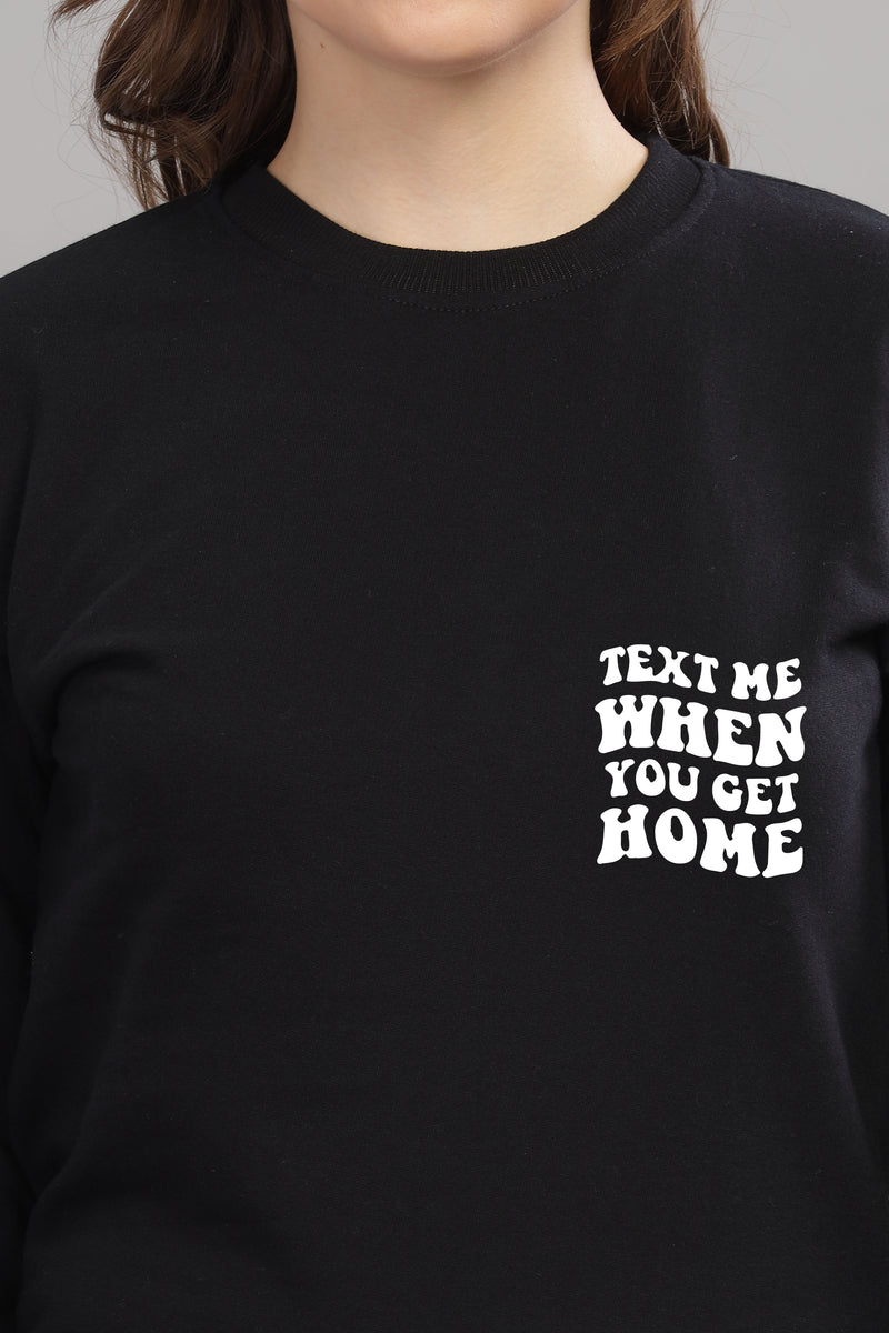 Text Me When You Get Home Women’s Sweatshirt