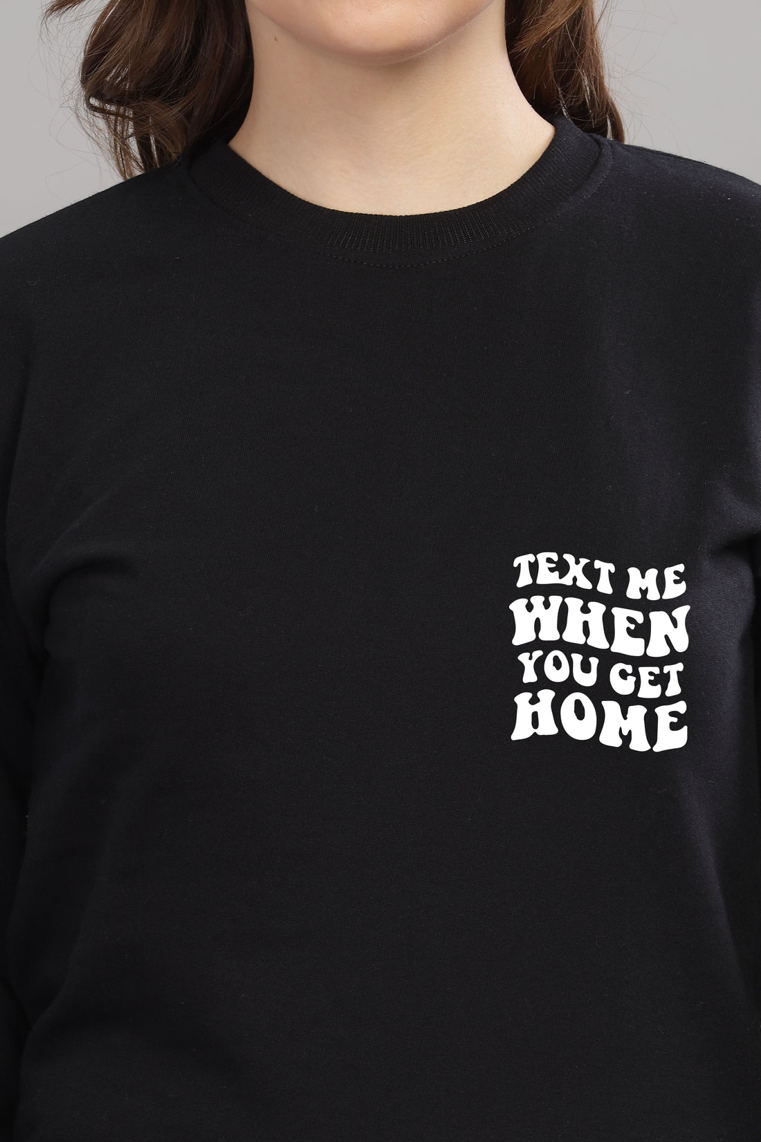 Text Me When You Get Home Women’s Sweatshirt