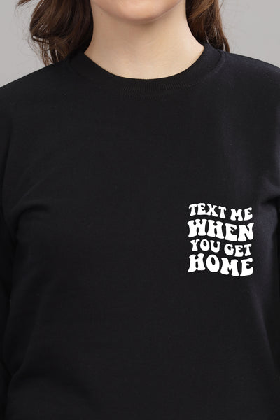 Text Me When You Get Home Women’s Sweatshirt