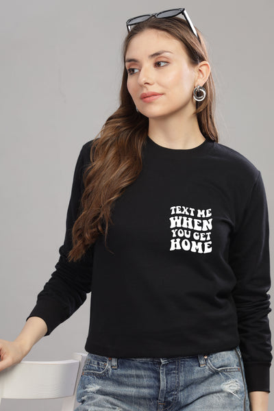 Text Me When You Get Home Women’s Sweatshirt