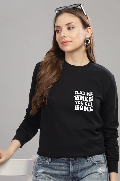 Text Me When You Get Home Women’s Sweatshirt