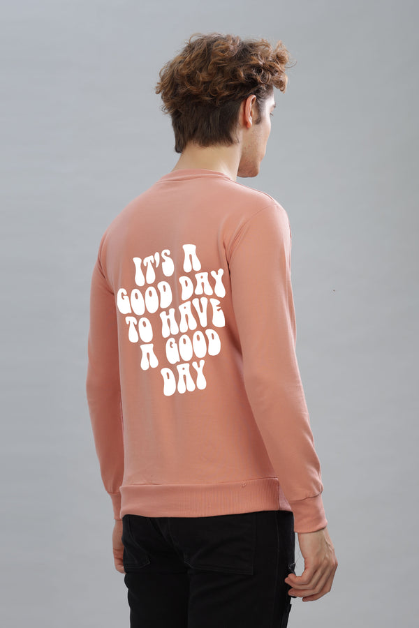 It’s a Good Day to Have a Good Day Men’s Sweatshirt | Comfortable & Stylish