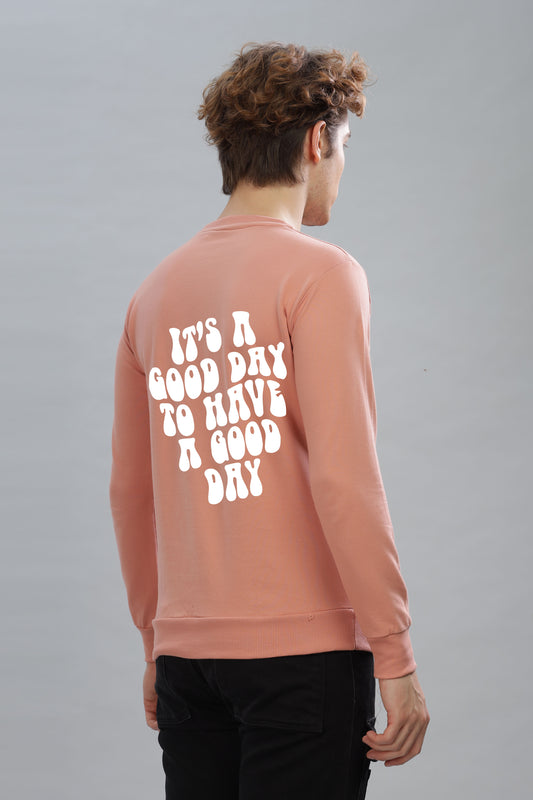 It’s a Good Day to Have a Good Day Men’s Sweatshirt | Comfortable & Stylish