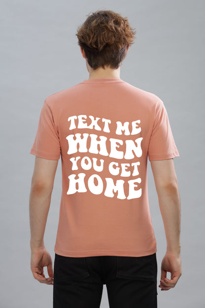 Text Me When You Get Home Men’s T-Shirt | Comfort Fit