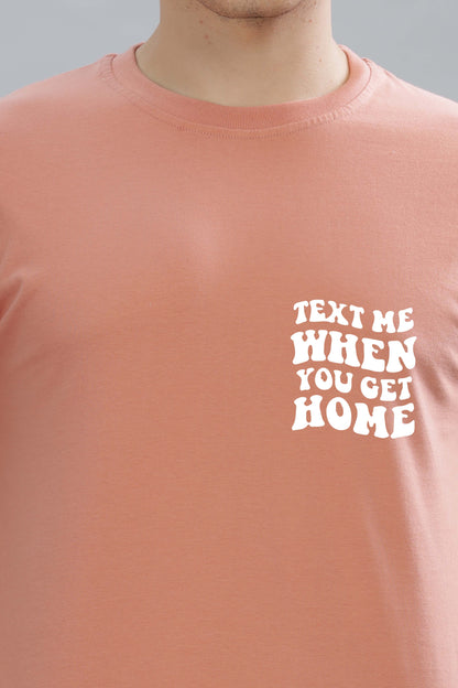 Text Me When You Get Home Men’s T-Shirt | Comfort Fit