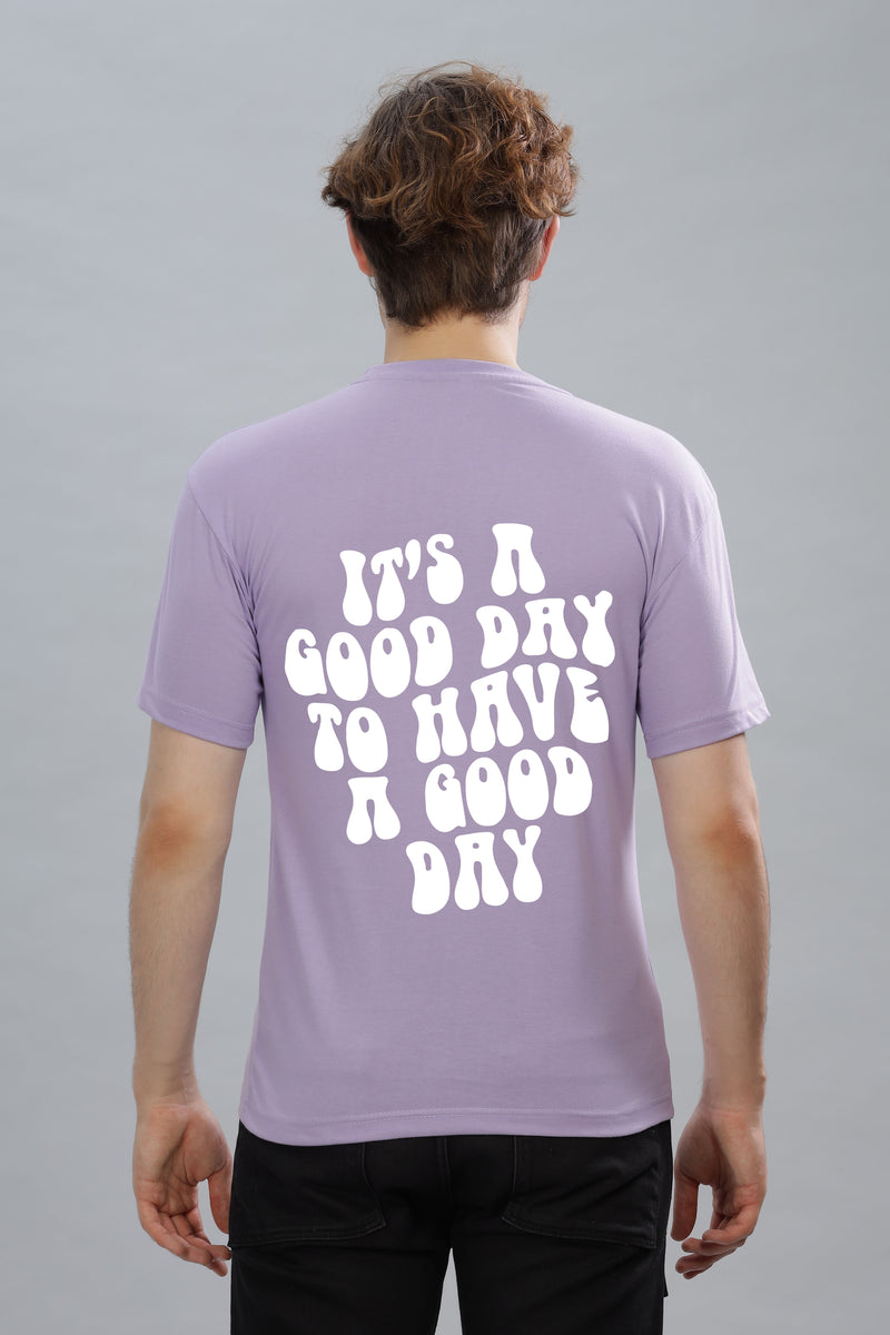 It's a Good Day to Have a Good Day Men’s T-Shirt