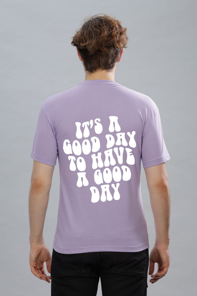 It's a Good Day to Have a Good Day Men’s T-Shirt