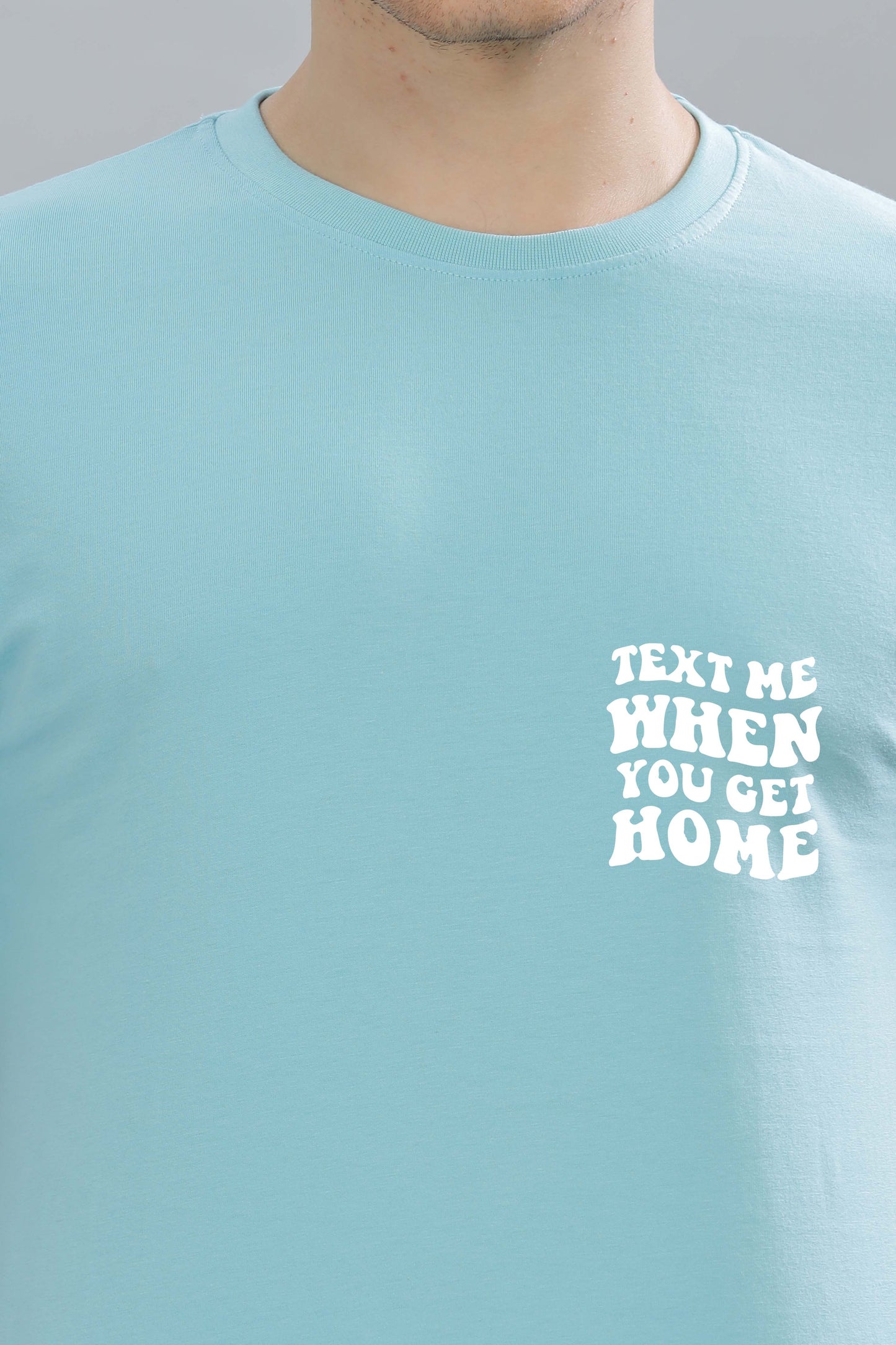 Text Me When You Get Home Men’s T-Shirt | Comfort Fit