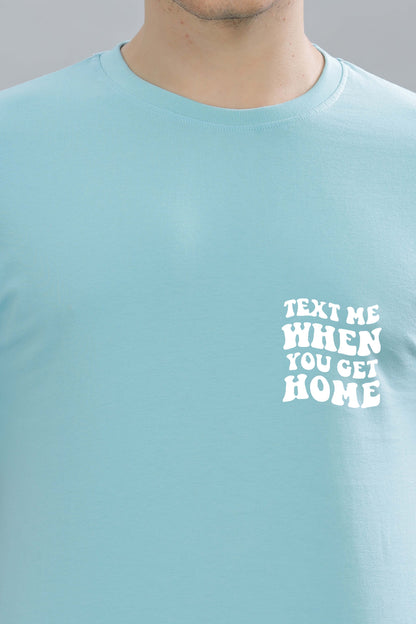 Text Me When You Get Home Men’s T-Shirt | Comfort Fit
