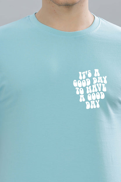 It's a Good Day to Have a Good Day Men’s T-Shirt