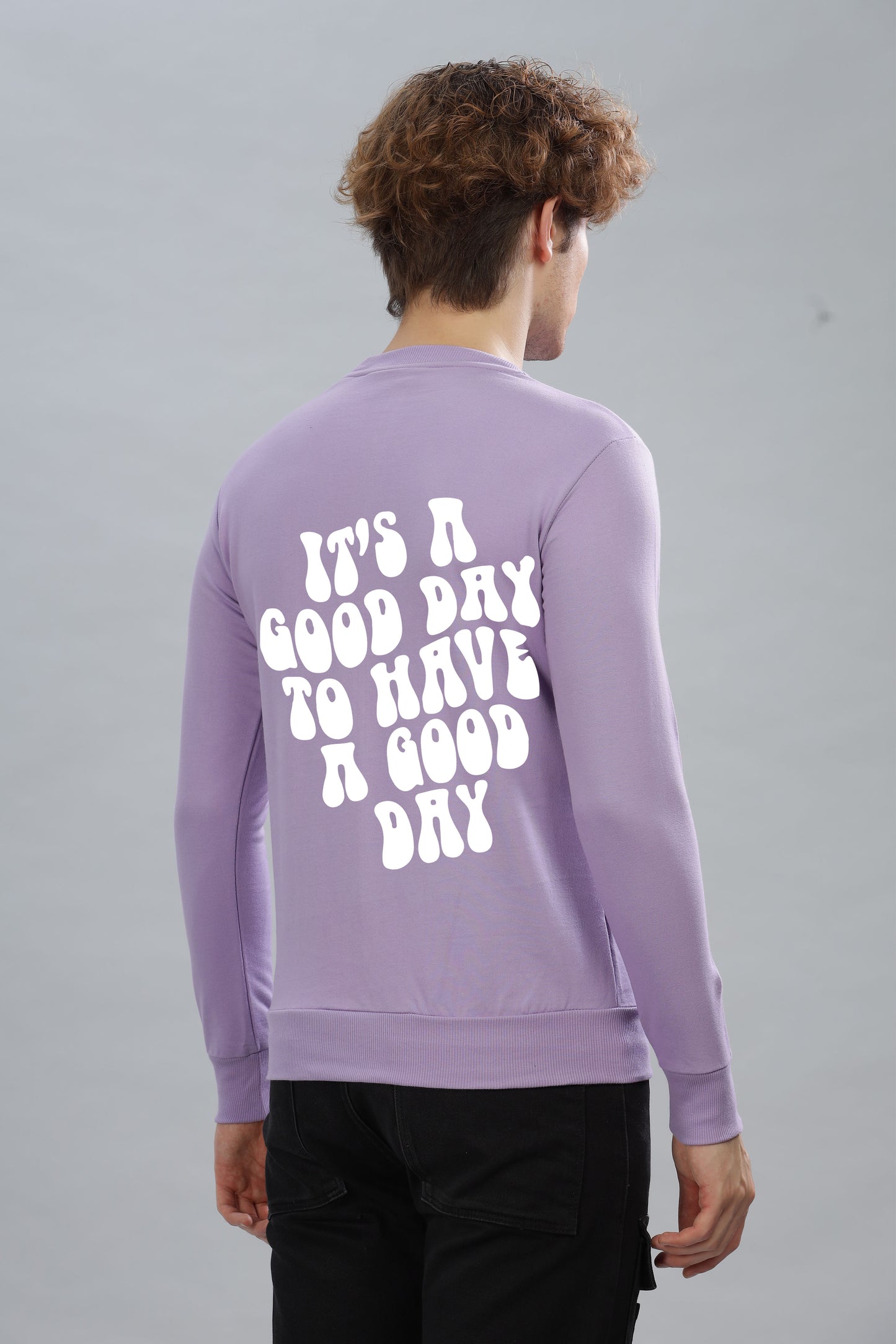 It’s a Good Day to Have a Good Day Men’s Sweatshirt | Comfortable & Stylish
