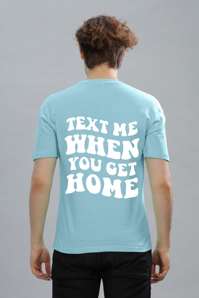 Text Me When You Get Home Men’s T-Shirt | Comfort Fit