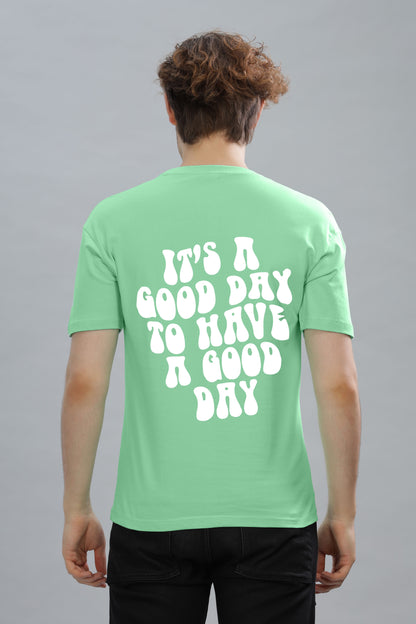 It's a Good Day to Have a Good Day Men’s T-Shirt