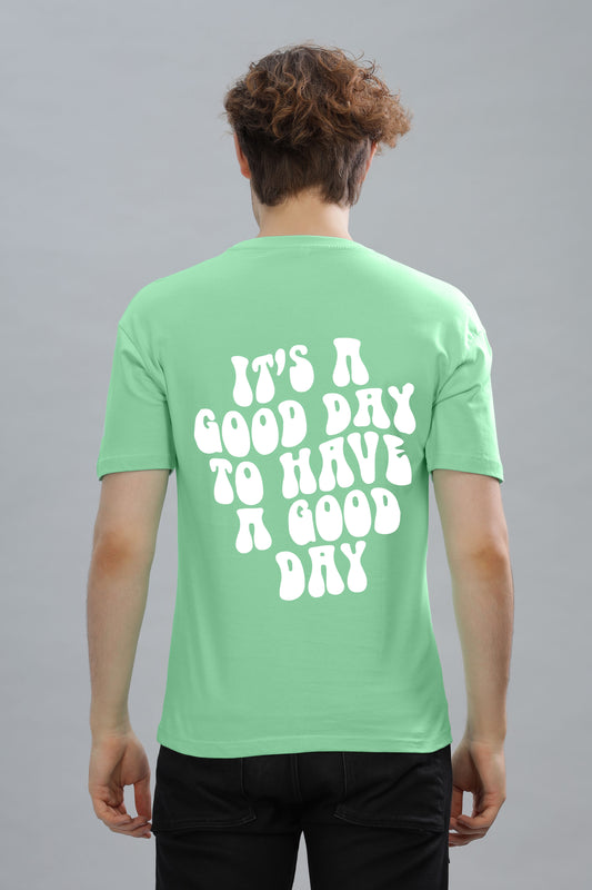 It's a Good Day to Have a Good Day Men’s T-Shirt