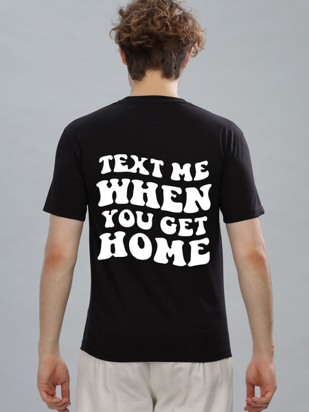Text Me When You Get Home Men’s T-Shirt | Comfort Fit