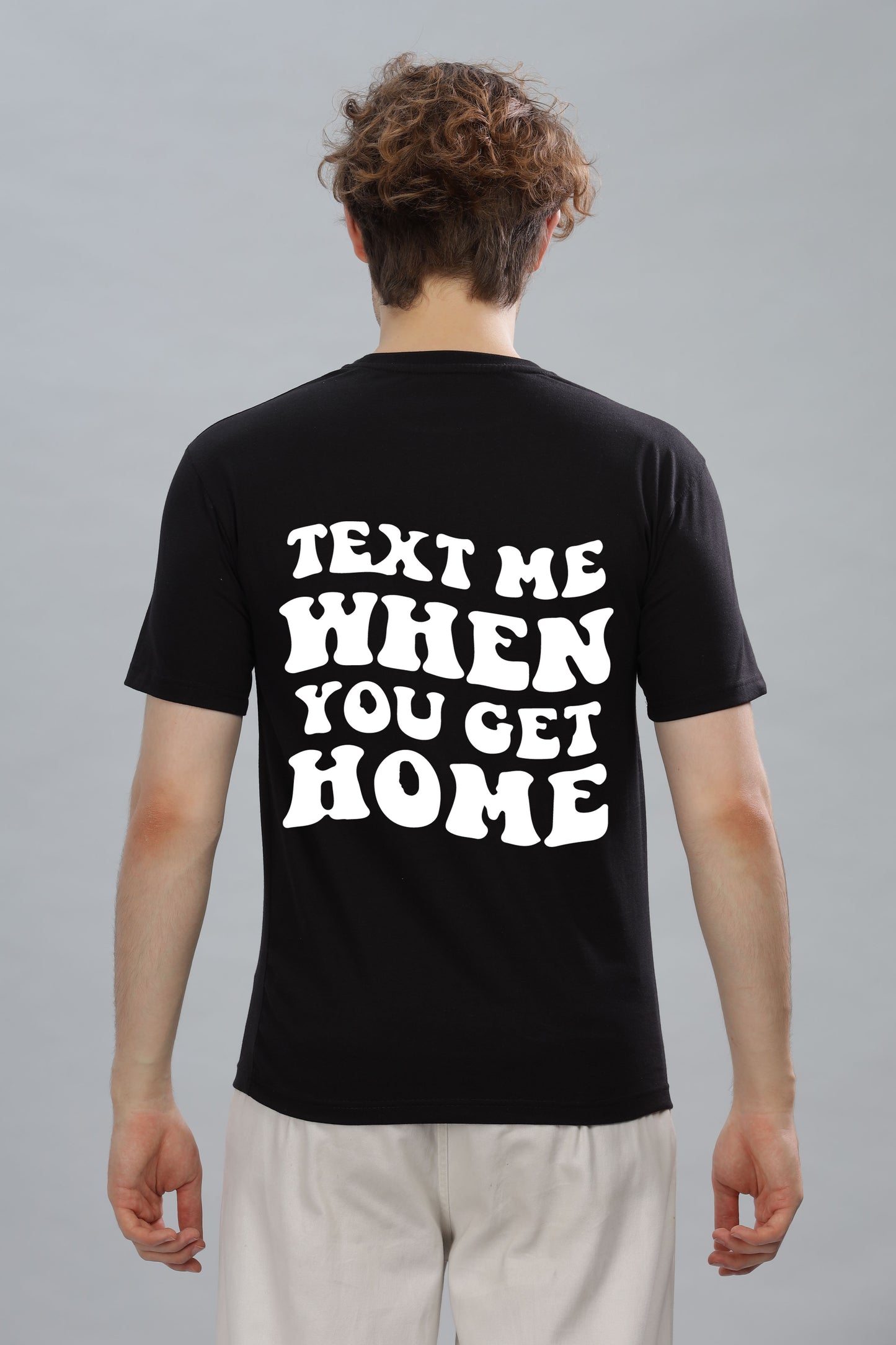 Text Me When You Get Home Men’s T-Shirt | Comfort Fit