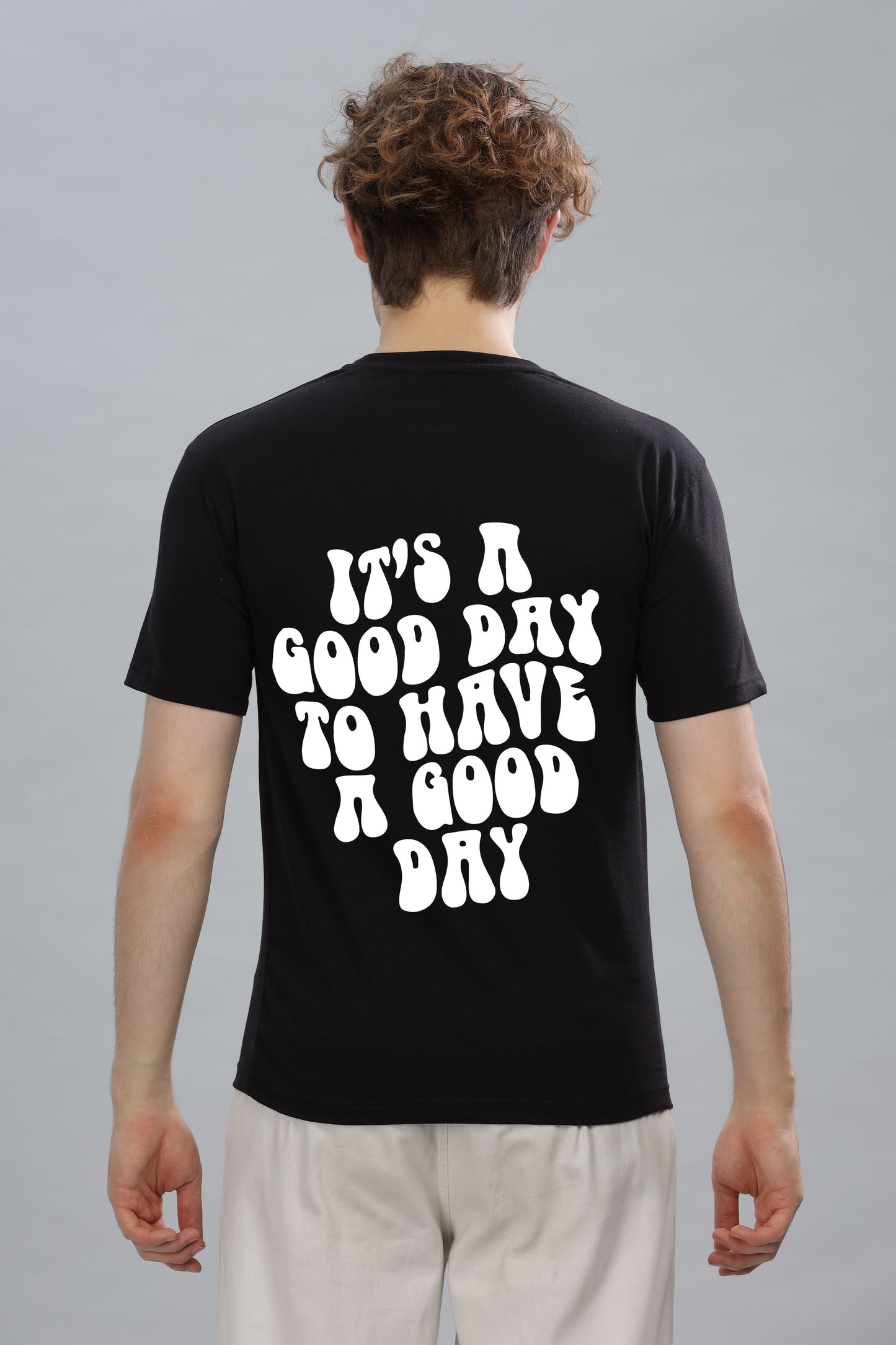 It's a Good Day to Have a Good Day Men’s T-Shirt