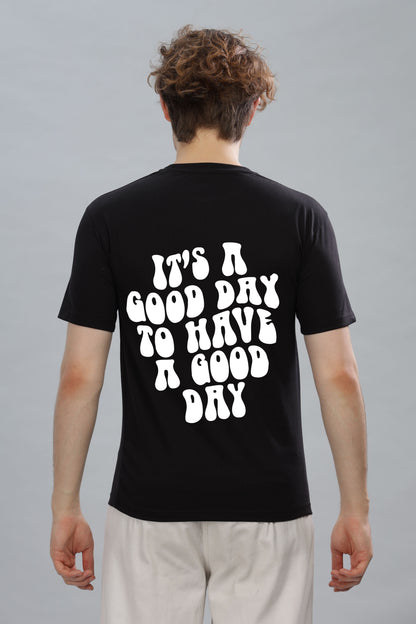 It's a Good Day to Have a Good Day Men’s T-Shirt