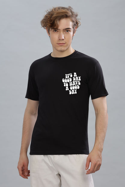 It's a Good Day to Have a Good Day Men’s T-Shirt