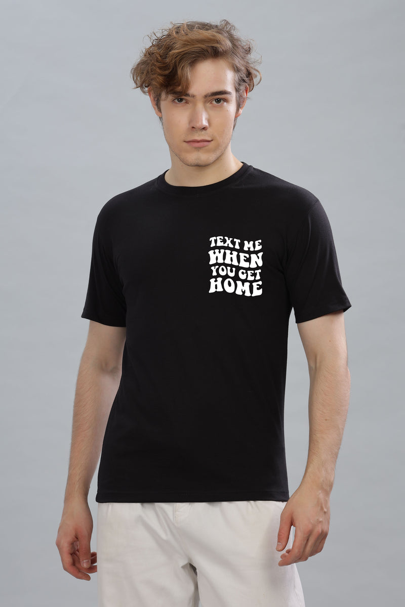 Text Me When You Get Home Men’s T-Shirt | Comfort Fit